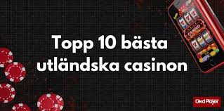 Utländska Casino En Guide till Internationell Spelunderhållning 652458268